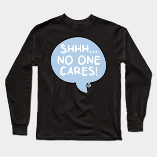 NO ONE CARES Long Sleeve T-Shirt